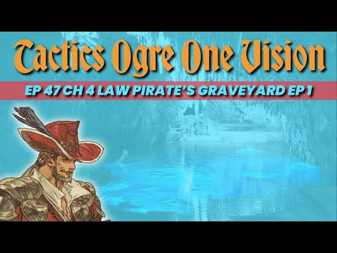 Tactics Ogre LUCT One Vision Let's Play Ep. 47 Stumbling through Pirate's Graveyard