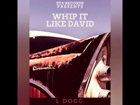 L-Dogg - Whip It Like David (Prod. By Aksil)
