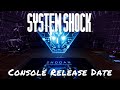 System Shock — Console Release Date