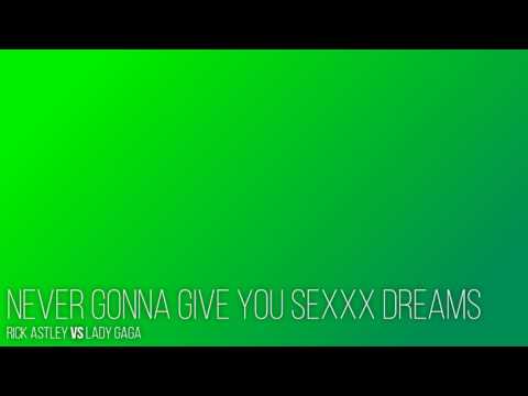 [MASHUP] Never Gonna Give You Sexxx Dreams - Rick Astley vs. Lady Gaga