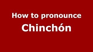 How to pronounce Chinchón