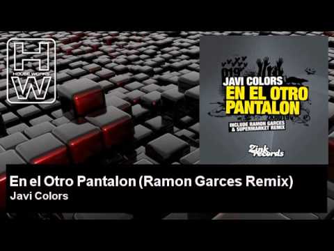 Javi Colors - En el Otro Pantalon - Ramon Garces Remix - HouseWorks