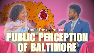 Public Perception of Baltimore with Mayor Brandon Scott ▫️ Small Doses Podcast