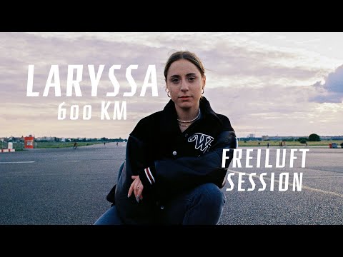 LARYSSA – 600km (Freiluft Session)