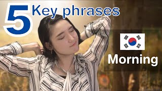 Learn Korean Key 5 Phrases to use in the morning!
