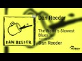 Dan Reeder - The World's Slowest Blues