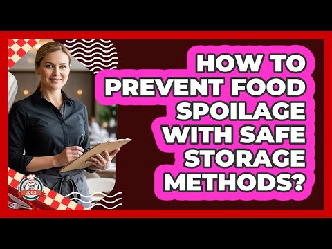 How To Prevent Food Spoilage With Safe Storage Methods?