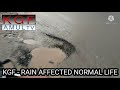 KGF RAIN AFFECTED NORMAL LIFE