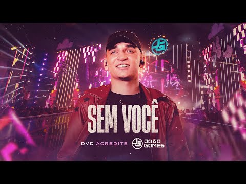 João Gomes Cantor - SEM VOCÊ - João Gomes (DVD Acredite - Ao Vivo em Recife)