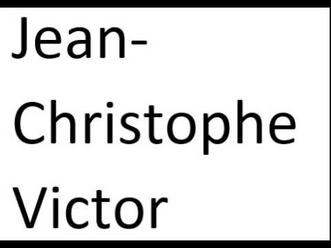 How to pronounce Jean-Christophe Victor