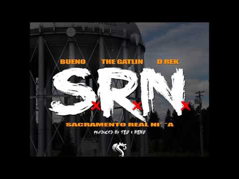BUENO & THE GATLIN "SRN" FEAT D-REK *PROD BY TEO & NENO*