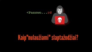 Atvejo Analizė: Kaip &quot;nulaužiami&quot; Slaptažodžiai