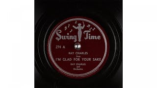 Ray Charles - I&#39;m Glad for Your Sake (1952)