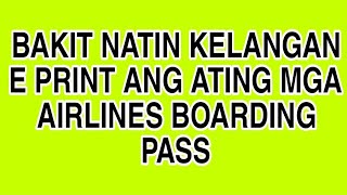 BAKIT KELANGAN E PRINT ANG ATING MGA BOARDING PASS OR ITERINARY TICKET