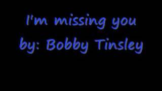 Bobby tinsley I&#39;m missing you
