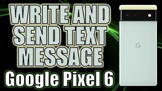 How to Write and send text message on Google Pixel 6 Pro Android 12