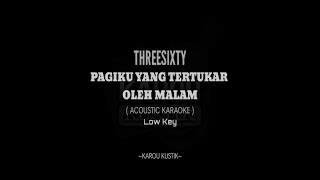 Download lagu Threesixty - Pagiku Yang Tertukar Oleh Malam ( Acoustic Karaoke )   Low Key mp3