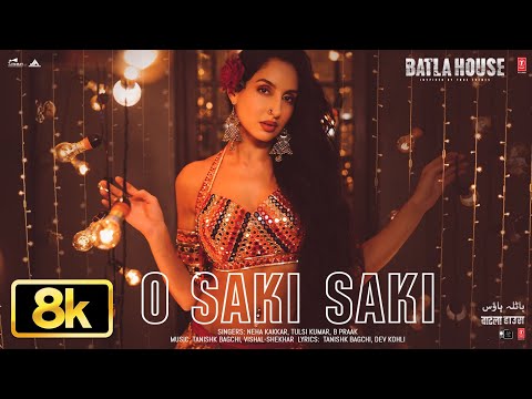 O SAKI SAKI 8K Full Song | Batla House | Nora Fatehi,Tanishk,Neha K,Tulsi K, B Praak,Vishal-Shekhar