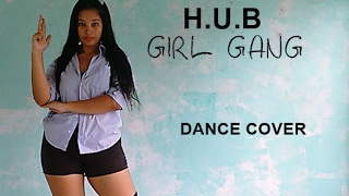 H.U.B - 미친듯이 (GIRL GANG) 안무영상  DANCE COVER