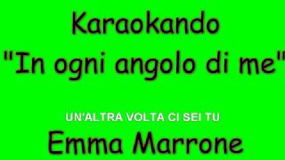 Karaoke Italiano - In ogni angolo di me - Emma Marrone ( Testo )
