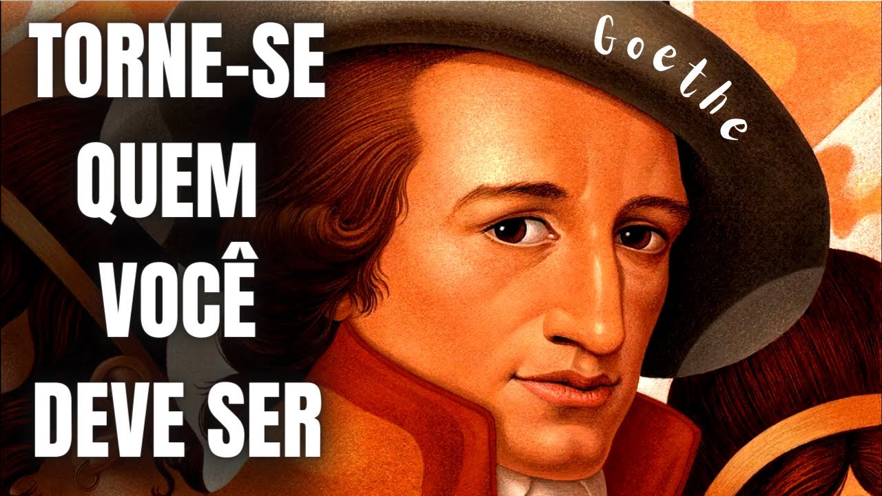 9 Duras Lições de Goethe Para Você Se Tornar A Sua Melhor Versão