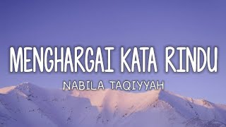 Download lagu Nabila Taqiyyah - Menghargai Kata Rindu (Lyrics) mp3