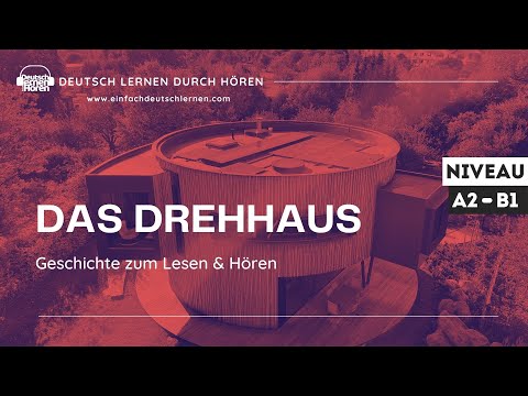 #483 Geschichte zum Lesen & Hören || Thema: das Drehhaus || A2-B1 #dldh #einfachdeutschlernen.com