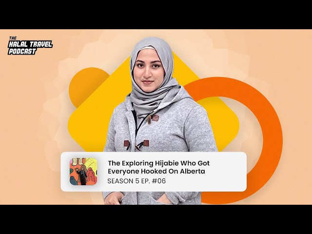 THTP Season 5 Ep. #6 | The Exploring Hijabie Who Got Everyone Hooked On Alberta