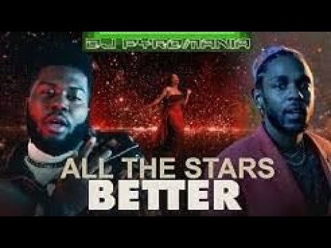 BETTER x ALL THE STARS - Mashup Khalid x Kendrick Lamar  & SZA