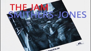 The Jam &quot;Smithers-Jones&quot;