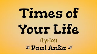 Times of Your Life (Lyrics) ~ Paul Anka