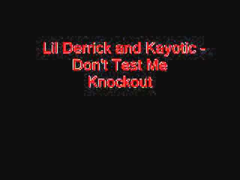 Lil Derrick and Kayotic - Don't Test Me
