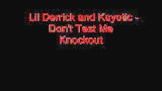 Lil Derrick and Kayotic - Don't Test Me
