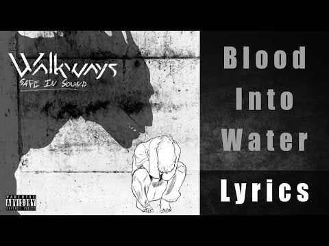 Blood Into Water - Walkways (Safe In Sound) Lyrics HQ