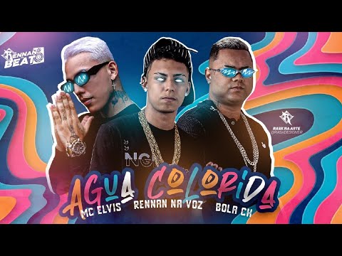 MC ELVIS, BOLA CH E RENNAN NA VOZ - ÁGUA COLORIDA