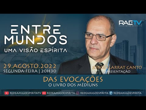 DAS EVOCAÇÕES - O LIVRO DOS MÉDIUNS - 3ª Temporada - 25º Episódio ENTRE MUNDOS com Jorge Elarrat
