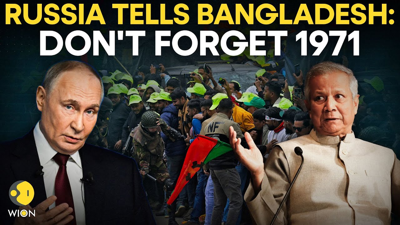 Bangladesh-India Tensions Live: Russia Tells Bangladesh to Remember India's Role in 1971 | WION
