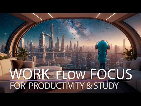 WORK FLOW FOCUS | WF06 | Ambient Music in Neo Citadel Future City