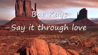 Bar Kays - Say it through love