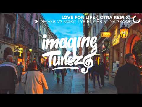 Dr. Shiver vs Marc Typ ft. Christina Skaar - Love For Life (Jotra Remix)
