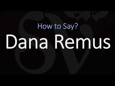 How to Pronounce Dana Remus?
