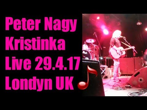 Peter Nagy Kristinka Live Londyn 29.4.2017