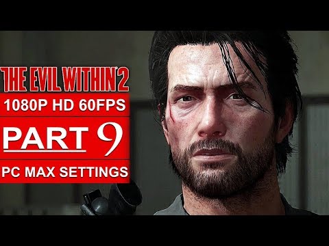 THE EVIL WITHIN 2 Gameplay Walkthrough Part 9 [1080p HD 60FPS PC MAX SETTINGS] - No Commentary