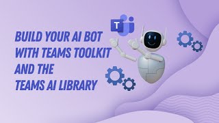 Launch Teams AI In minutes with the Teams Toolkit