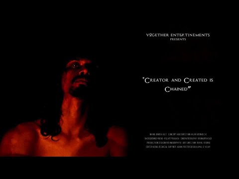 Creator and Created is Chained, a Malayalam short film