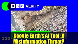 Google Earth's AI Tool: A Misinformation Threat?