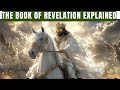 Everything In Book Of Revelation Explained Prophecy Symbol Vision