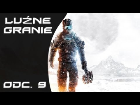 Luźne Granie odc.9 - Zagrajmy w Dead Space 3