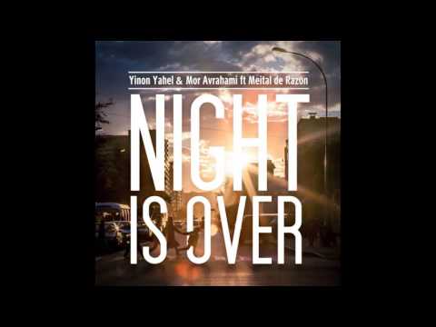 Night Is Over - Yinon Yahel & Mor Avrahami ft Meital De Razon (Extended mix)