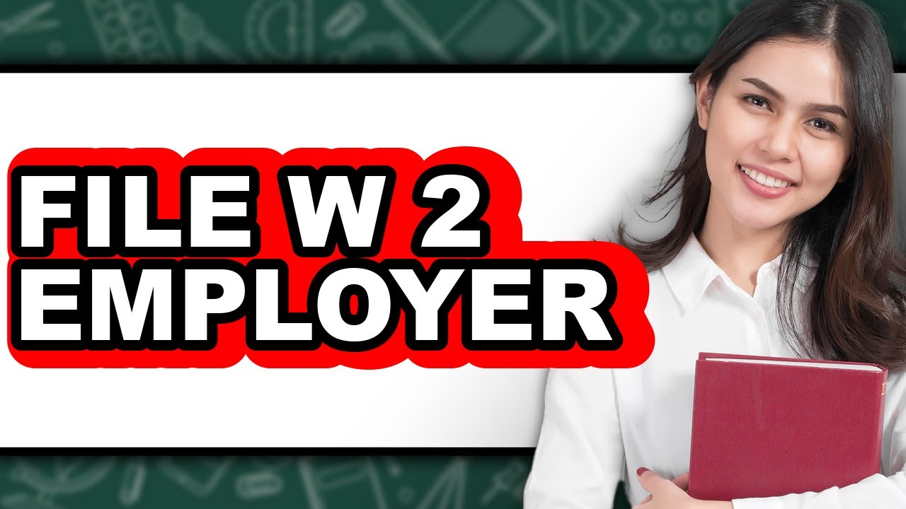 How to File W-2 Employer (Full Guide)